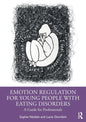 Emotion Regulation for Young People with Eating Disorders: A Guide for Professionals - Paperback