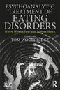 Psychoanalytic Treatment of Eating Disorders: When Words Fail and Bodies Speak - Paperback