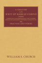 A Treatise of the Writ of Habeas Corpus: Including Jurisdiction, False Imprisonment, Writ of Error, Extradition, Mandamus, Certiorari, Judgments, Etc. - Paperback