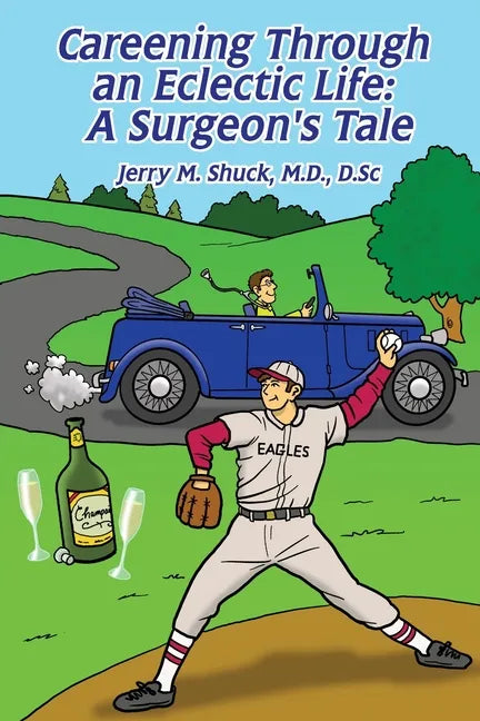 Careening Through an Eclectic Life: A Surgeon's Tale - Paperback