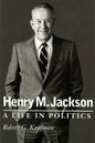 Henry M. Jackson: A Life in Politics - Paperback