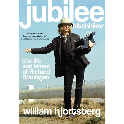 Jubilee Hitchhiker: The Life and Times of Richard Brautigan - Paperback
