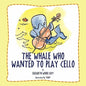 The Whale Who Wanted To Play Cello - Paperback