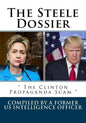 The Steele Dossier: " The Clinton Propaganda Scam " - Paperback