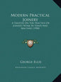 Modern Practical Joinery: A Treatise On The Practice Of Joiner's Work By Hand And Machine (1908) - Hardcover