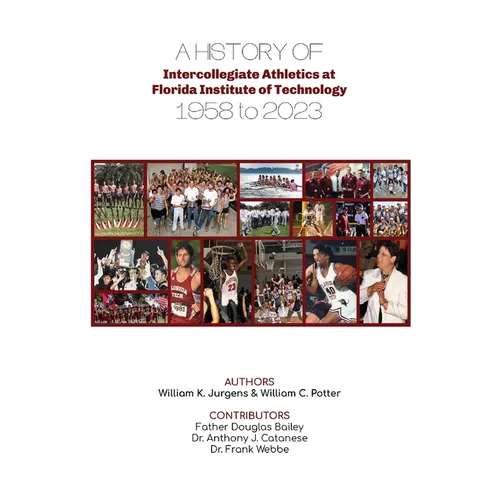 A History of Intercollegiate Athletics at Florida Institute of Technology from 1958 to 2023 - Paperback