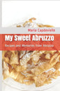 My Sweet Abruzzo: Recipes and Memories from Abruzzo - Paperback
