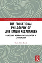 The Educational Philosophy of Luis Emilio Recabarren: Pioneering Working-Class Education in Latin America - Hardcover
