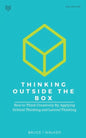 Thinking Outside The Box: How to Think Creatively By Applying Critical Thinking and Lateral Thinking - Paperback