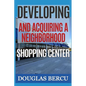 Developing and Acquiring Neighborhood Shopping Center - Paperback