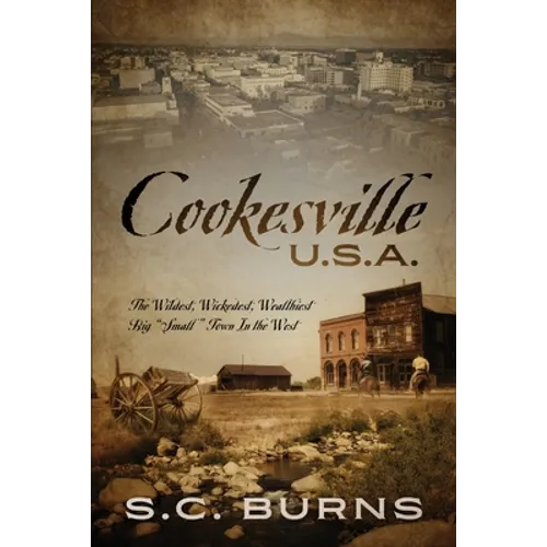 Cookesville U.S.A.: The Wildest, Wickedest, Wealthiest Big "Small" Town In the West - Paperback