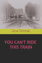 You Can't Ride This Train - Paperback