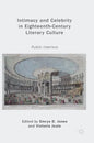 Intimacy and Celebrity in Eighteenth-Century Literary Culture: Public Interiors - Hardcover