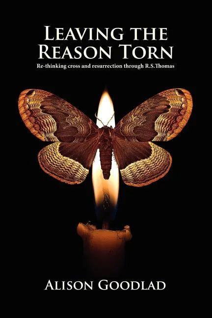 Leaving The Reason Torn: Re-thinking Cross and Resurrection through R. S. Thomas - Paperback