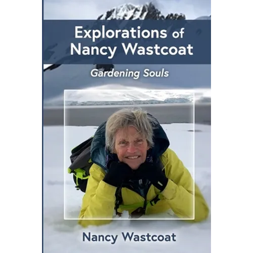 Explorations of Nancy Wastcoat: Gardening Souls - Paperback