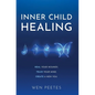 Inner Child Healing: Heal Your Wounds. Train Your Mind. Create A New You. - Hardcover