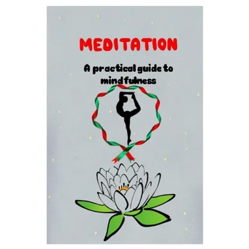 MEDITATION A practical guide to mindfulness - Paperback