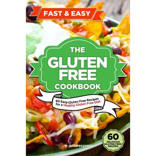 Gluten Free Cookbook: 60 Easy Gluten Free Recipes for a Gluten Free Diet - Paperback