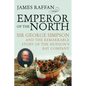 Emperor of the North: Sir George Simpson & the Remarkable Story of the Hudson's Bay Company - Paperback