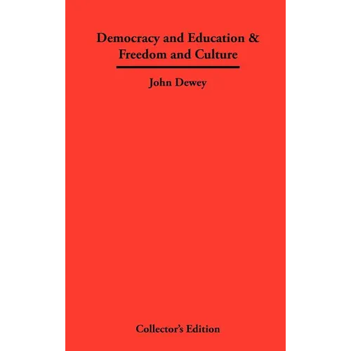 Democracy and Education & Freedom and Culture - Hardcover