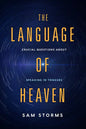 The Language of Heaven: Crucial Questions about Speaking in Tongues - Paperback