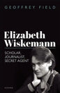 Elizabeth Wiskemann: Scholar, Journalist, Secret Agent - Hardcover
