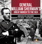 General William Sherman's Great March to the Sea American Civil War Books Biography 5th Grade Children's Biographies - Hardcover