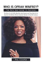 Who is Oprah Winfrey?: The Story of a Girl Who Was Born Into Poverty and Then Went On to Become the Richest African American Woman of the 20thCentury - Paperback