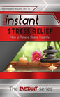 Instant Stress Relief: How to Relieve Stress Instantly! - Paperback