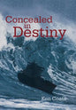 Concealed in Destiny - Hardcover