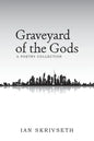 Graveyard of the Gods: A Poetry Collection - Paperback