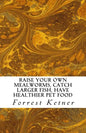 Raise Your Own Mealworms, Catch Larger Fish, Have Healthier Pet Food, and Put Ca: Raise Mealworms for FUN and PROFITS. - Paperback