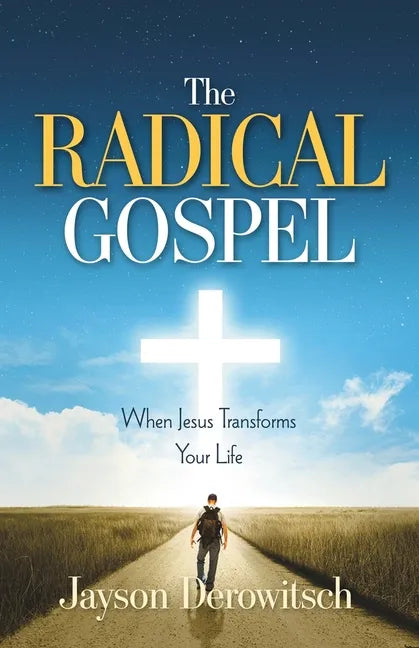 The Radical Gospel: When Jesus Transforms Your Life - Paperback