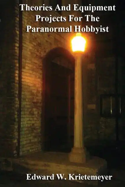 Theories And Equipment Projects For The Paranormal Hobbyist - Paperback