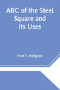 ABC of the Steel Square and Its Uses - Paperback