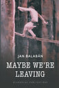 Maybe We're Leaving - Paperback