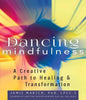 Dancing Mindfulness: A Creative Path to Healing and Transformation - Paperback