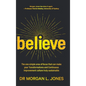 Believe: The one simple area of focus that can make your transformations and Continuous Improvement culture truly sustainable - Hardcover