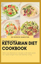 The Perfect Healthy Ketotarian Diet Cookbook: Delicious ketotarian recipes with meal plans for rapid weight loss and healthy living - Paperback