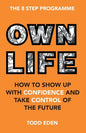 Own Life: How to Show up with Confidence and Take Control of the Future - Paperback