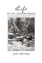 Life of an Ironworker: The Collected Works of Joseph Red Irving - Paperback