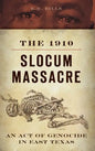 The 1910 Slocum Massacre: An Act of Genocide in East Texas - Hardcover