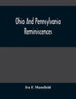 Ohio And Pennsylvania Reminiscences: Illustrations From Photographs Taken Mainly In Mahoning, Columbiana And Beaver Counties, 1880 To 1916 - Paperback
