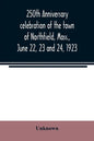250th anniversary celebration of the town of Northfield, Mass., June 22, 23 and 24, 1923 - Paperback