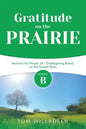 Gratitude on the Prairie: Cycle B Sermons for Proper 18 - Thanksgiving Based on the Gospel Texts - Paperback