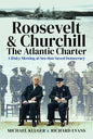 Roosevelt's and Churchill's Atlantic Charter: A Risky Meeting at Sea That Saved Democracy - Hardcover