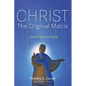 Christ--The Original Matrix: God Face-To-Face - Paperback