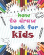 how to draw book for kids: childrens how to draw books for kids 7-10, how to draw a flower, tutorial drawing things, learn to draw cat, 8 x 10 inches - Paperback