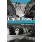 Liquid Power: Contested Hydro-Modernities in Twentieth-Century Spain - Paperback