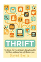 Thrift: The Ultimate 2 in 1 Box Set Guide to Making Money With Thrift Stores and Garage Sales in 60 Minutes or Less - Paperback